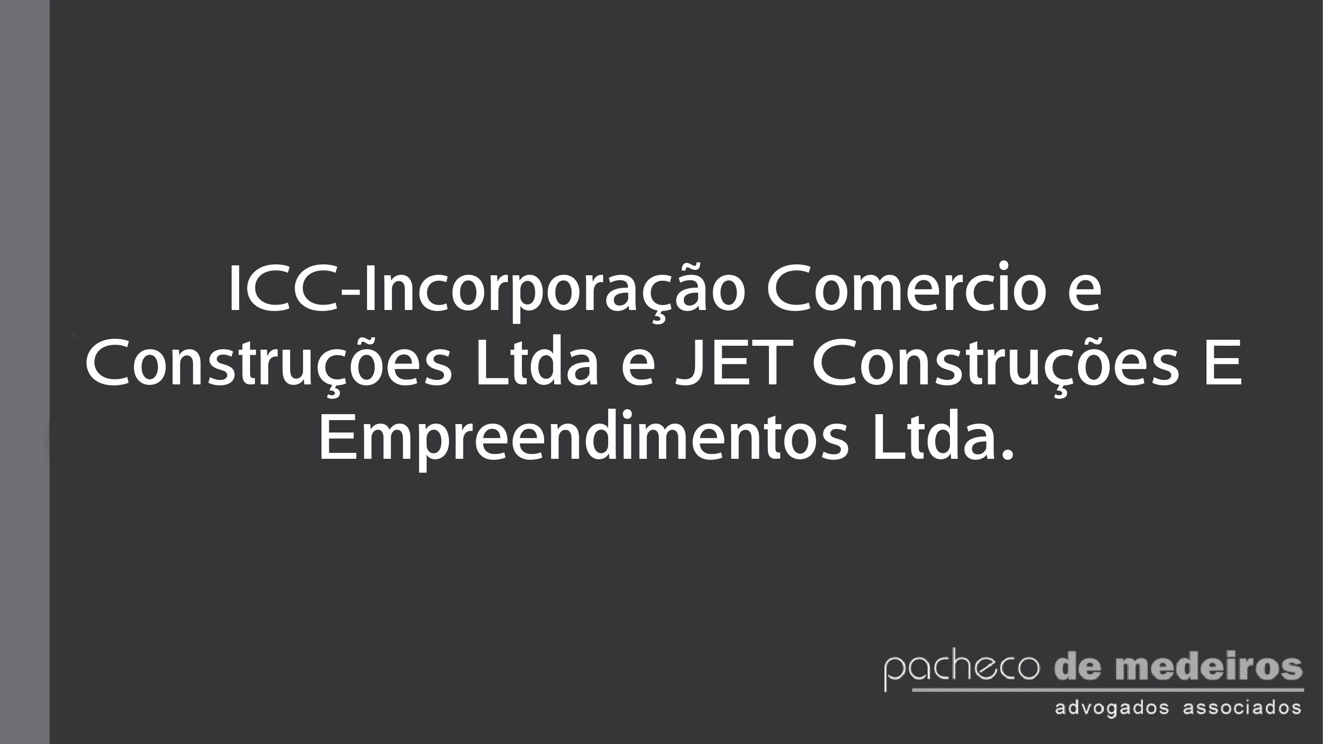 ICC-Incorporação Comercio e Construções Ltda e JET Construções E Empreendimentos Ltda.